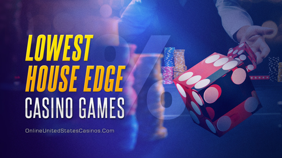 Play It Smart: Lowest House Edge Casino Games